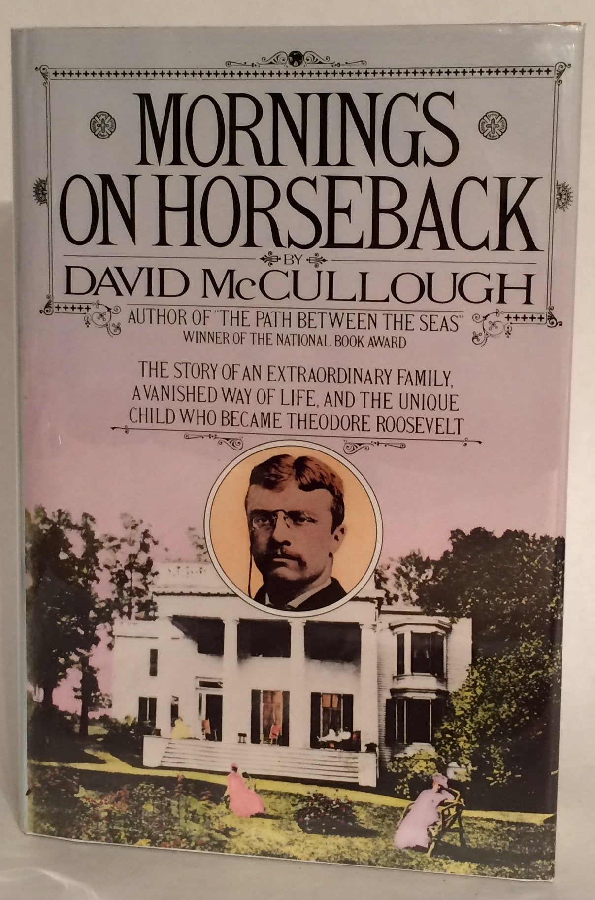 Mornings On Horseback: The Story Of An Extraordinary Family, A Vanished Way Of Life, And The Unique Child Who Became Theodore Ro,New