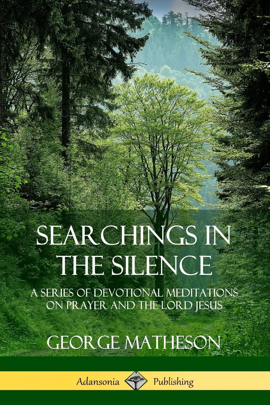 Searchings in the Silence: A Series of Devotional Meditations on Prayer and the Lord Jesus,Used