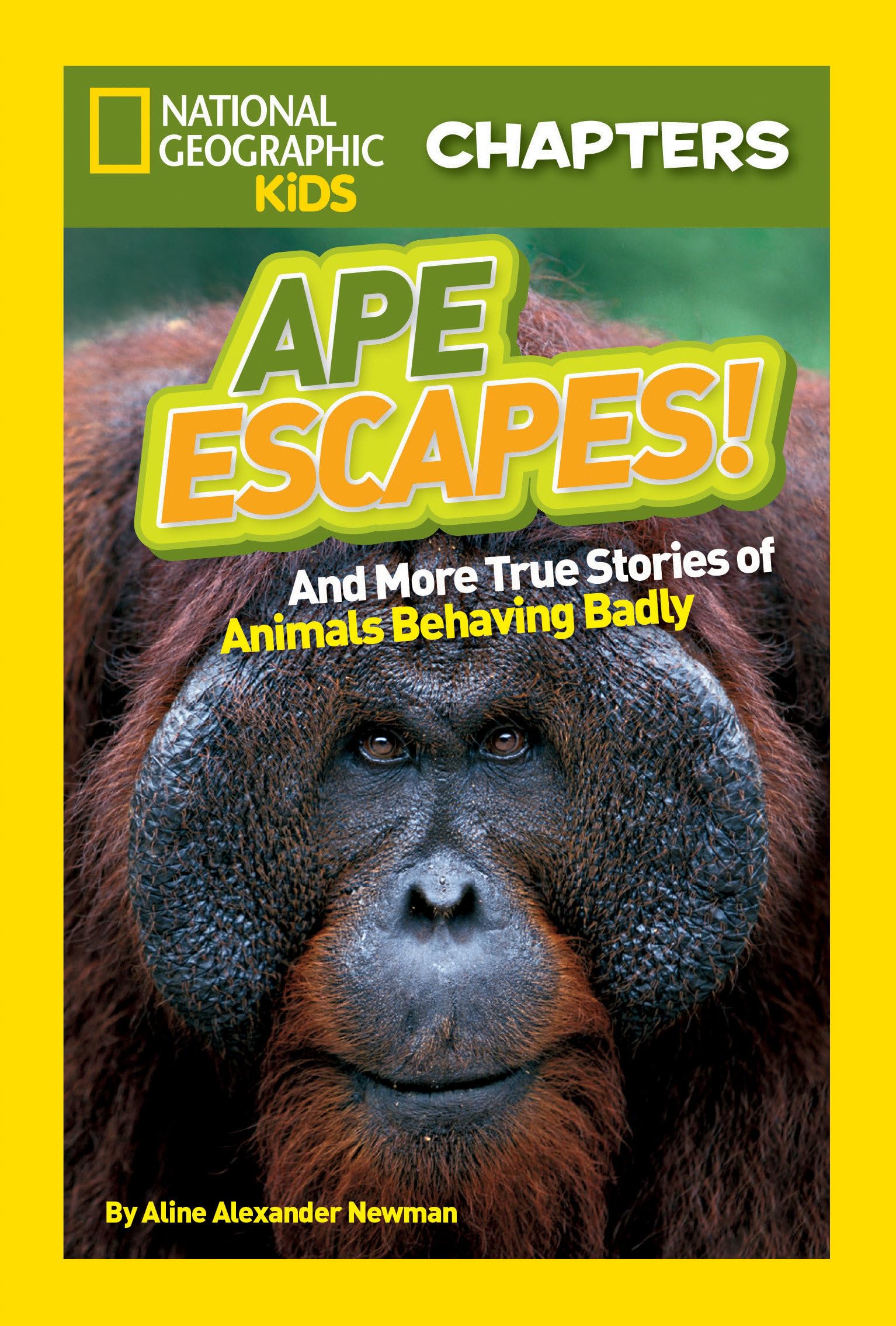 National Geographic Kids Chapters: Ape Escapes!: And More True Stories Of Animals Behaving Badly (Ngk Chapters),New