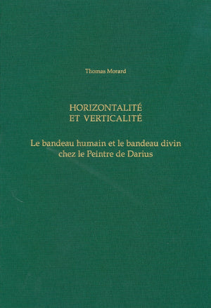 Horizontalite et verticalite. Le bandeau humain et le bandeau divin chez la Peintre de Darius (French Edition),Used