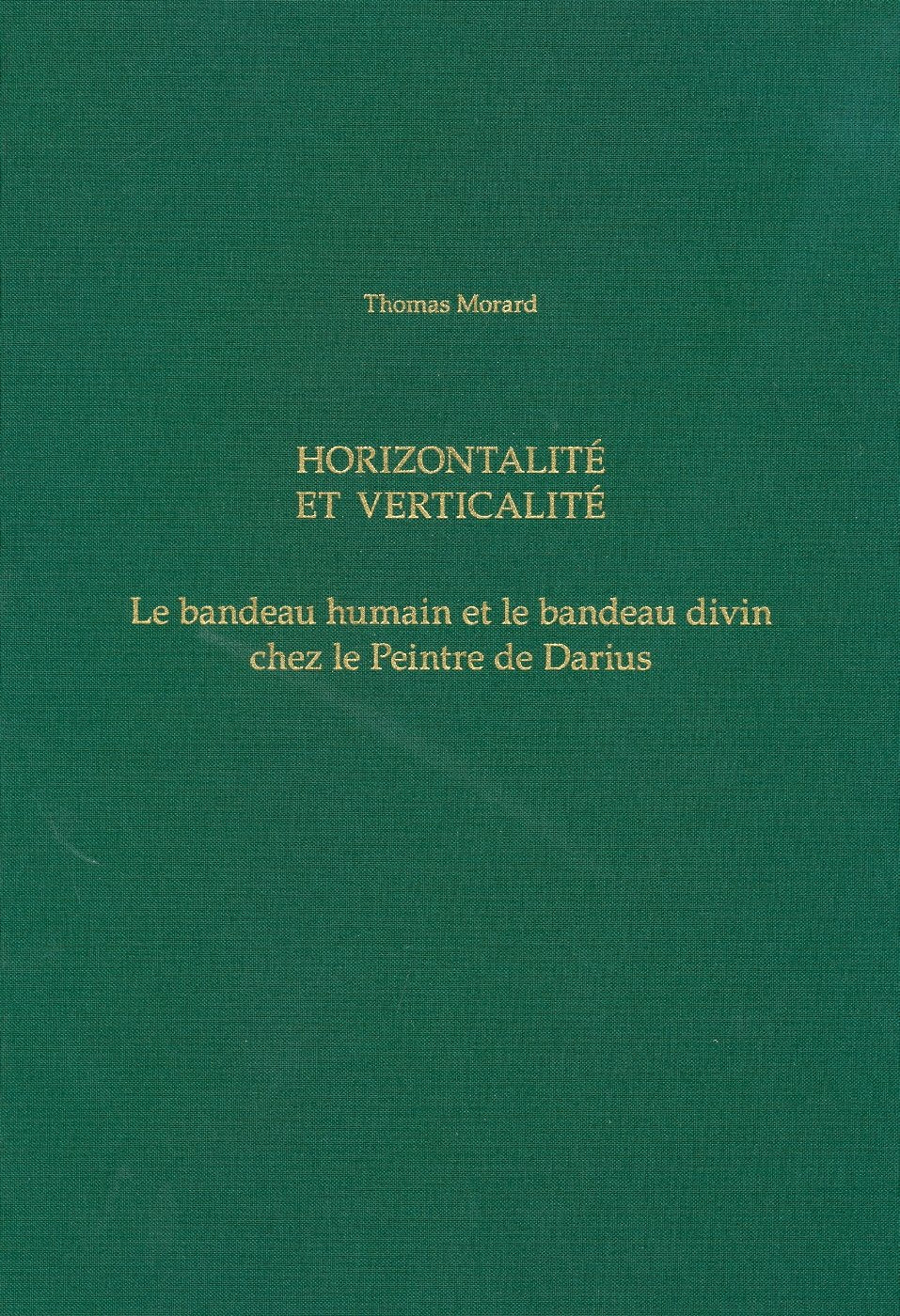 Horizontalite et verticalite. Le bandeau humain et le bandeau divin chez la Peintre de Darius (French Edition),Used