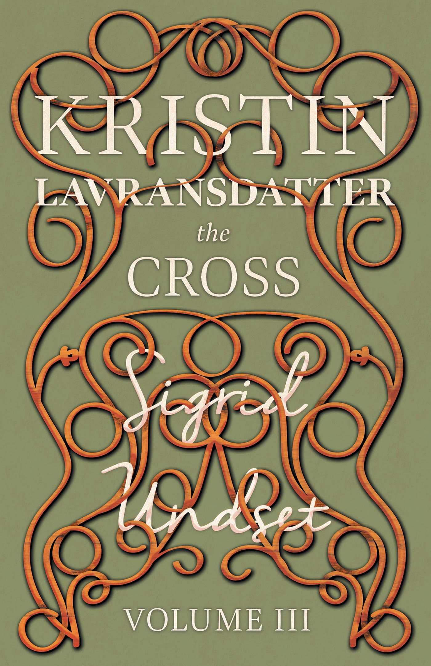 Kristin Lavransdatter  The Cross: Volume III  With an Excerpt from 'Six Scandinavian Novelists' by Alrik Gustafrom (The Kristi,Used