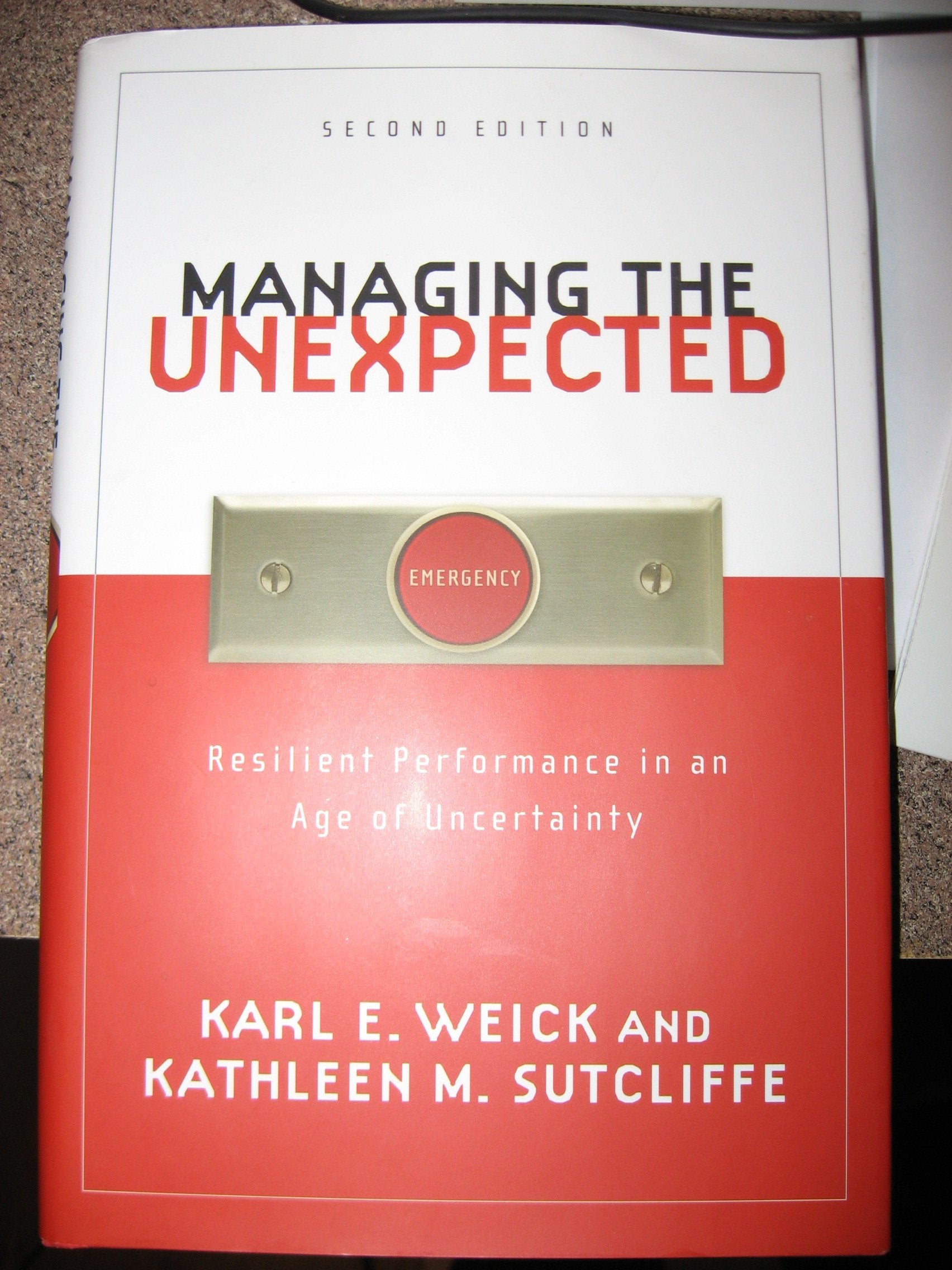 Managing the Unexpected: Resilient Performance in an Age of Uncertainty