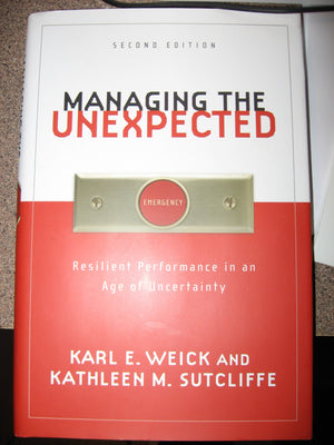 Managing the Unexpected: Resilient Performance in an Age of Uncertainty