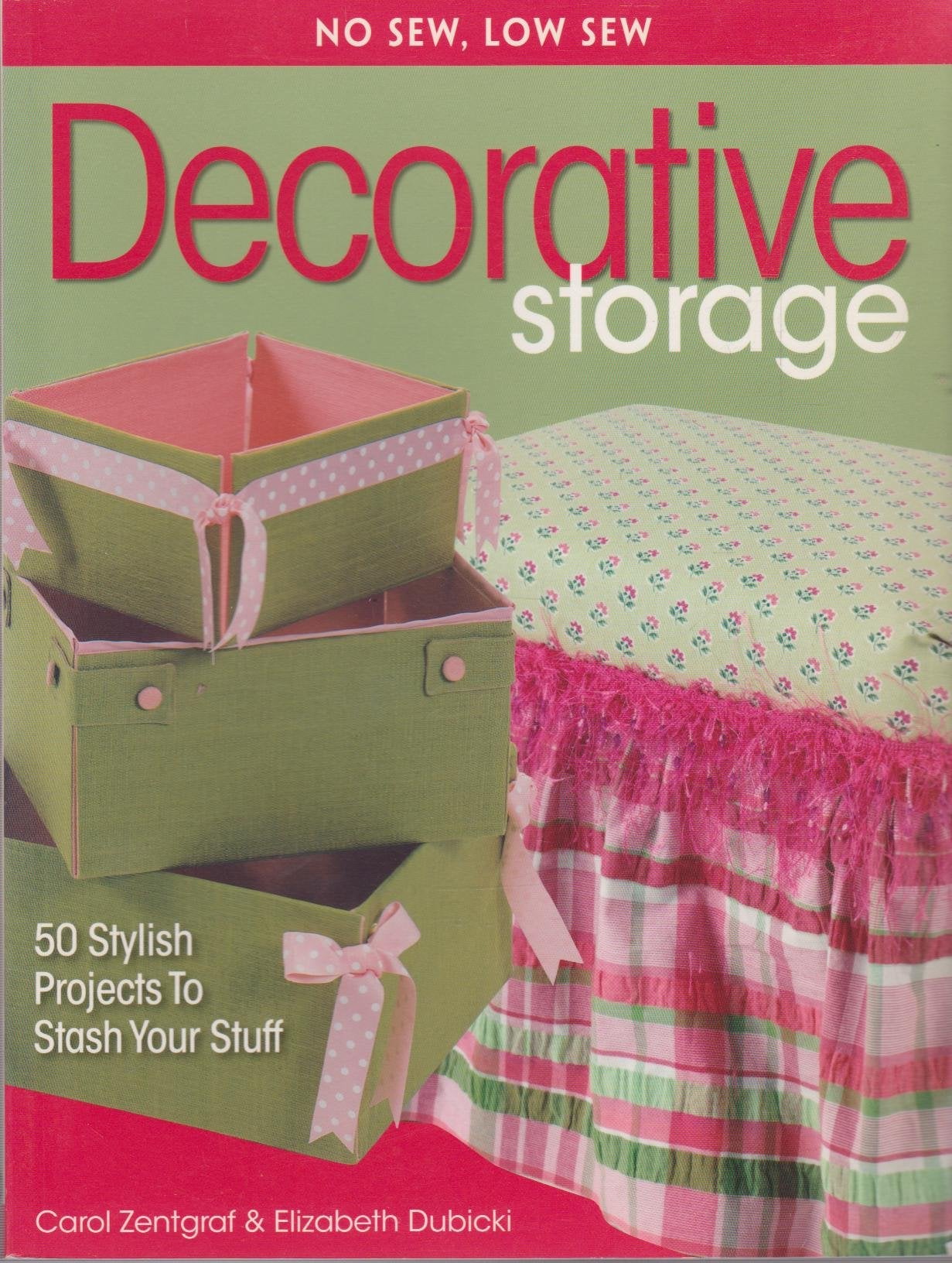 No Sew, Low Sew Decorative Storage: Create 50 Stylish Projects to Stash Your Stuff,New