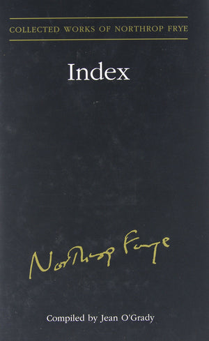 Index to the Collected Works of Northrop Frye  Vol. 30,Used