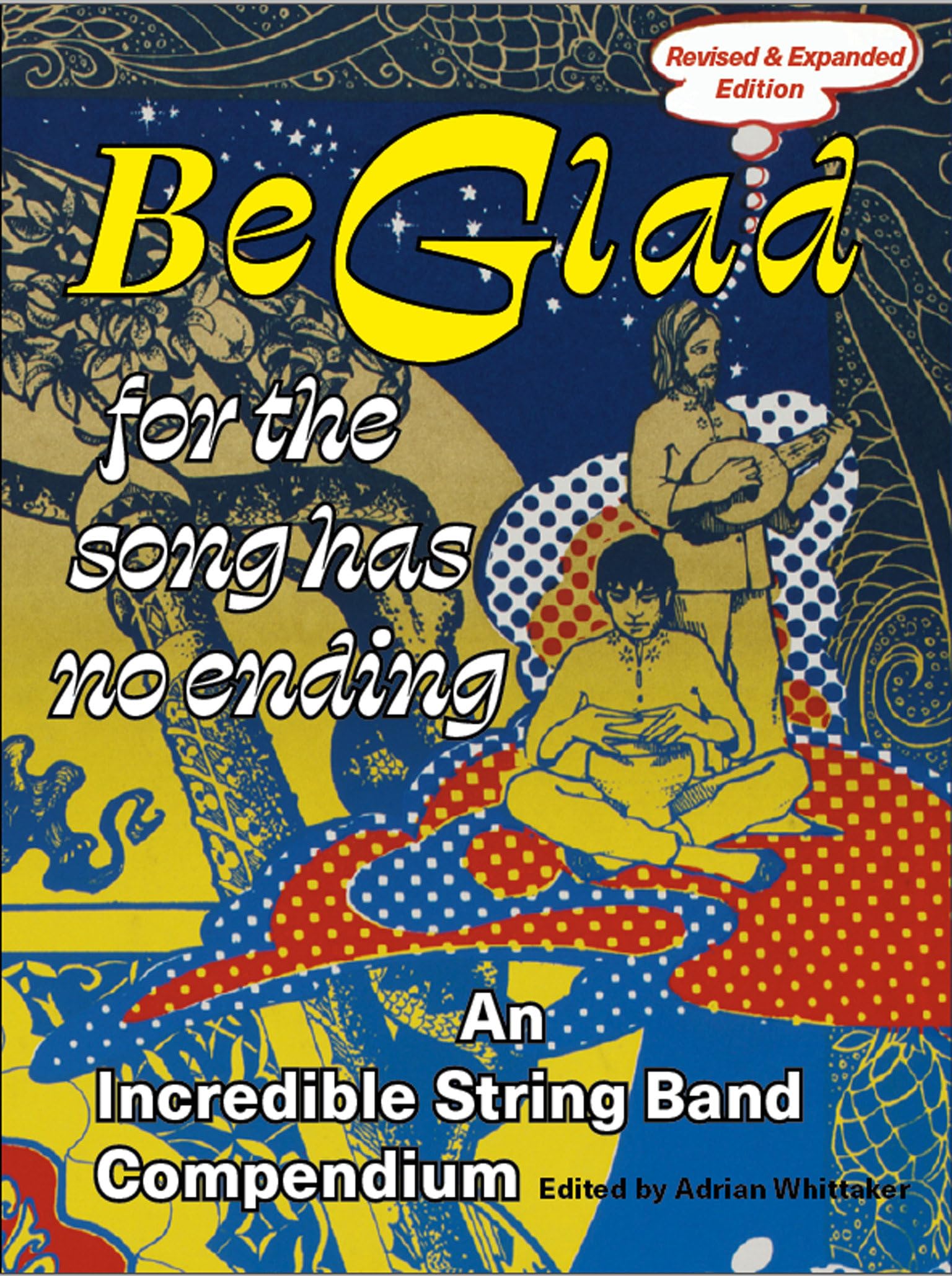 Be Glad For The Song Has No Ending, Revised And Expanded Edition: An Incredible String Band Compendium,Used