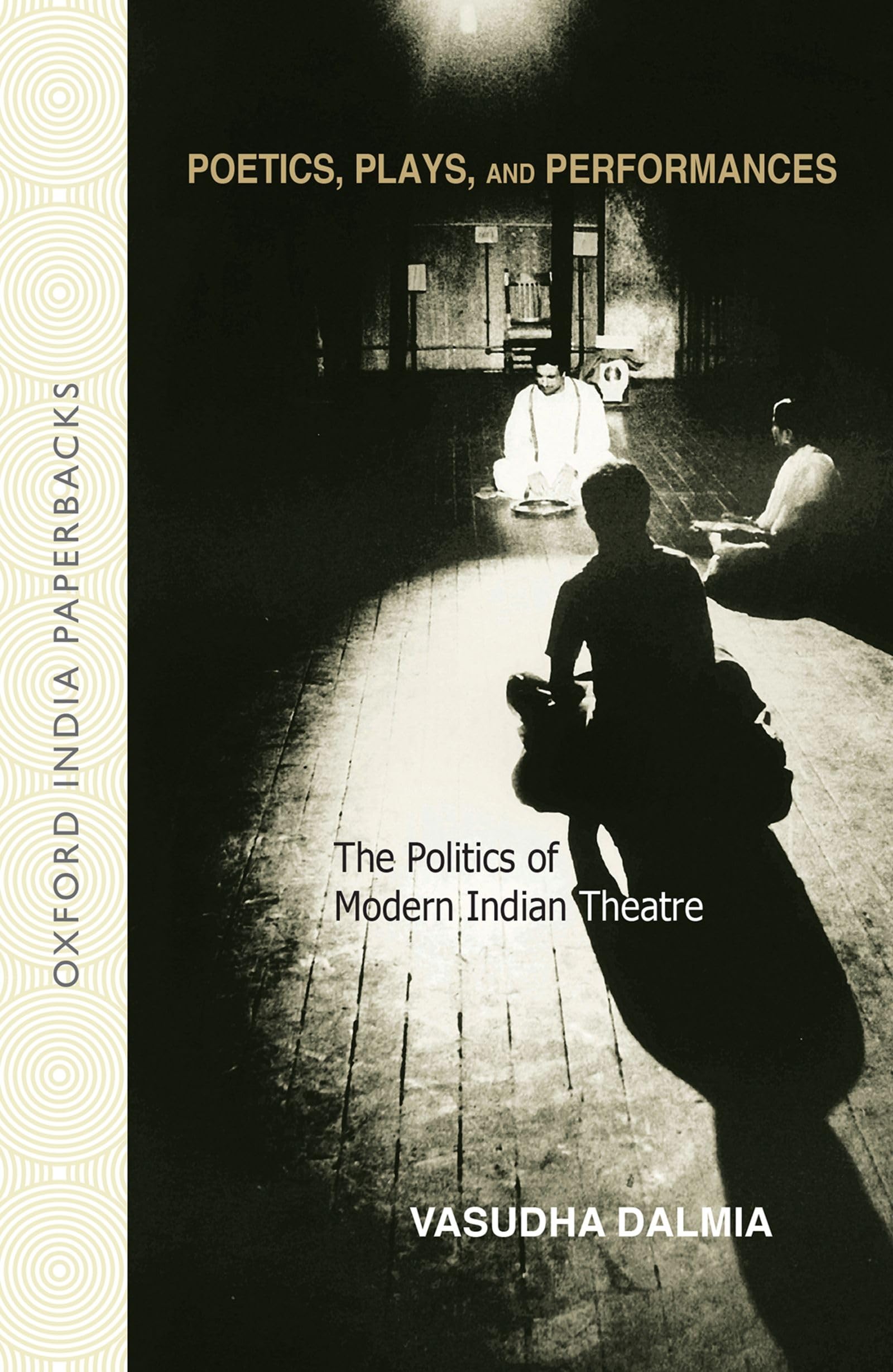 Poetics, Plays and Performances: The Politics of Modern Indian Theatre (Oxford India Paperbacks),Used