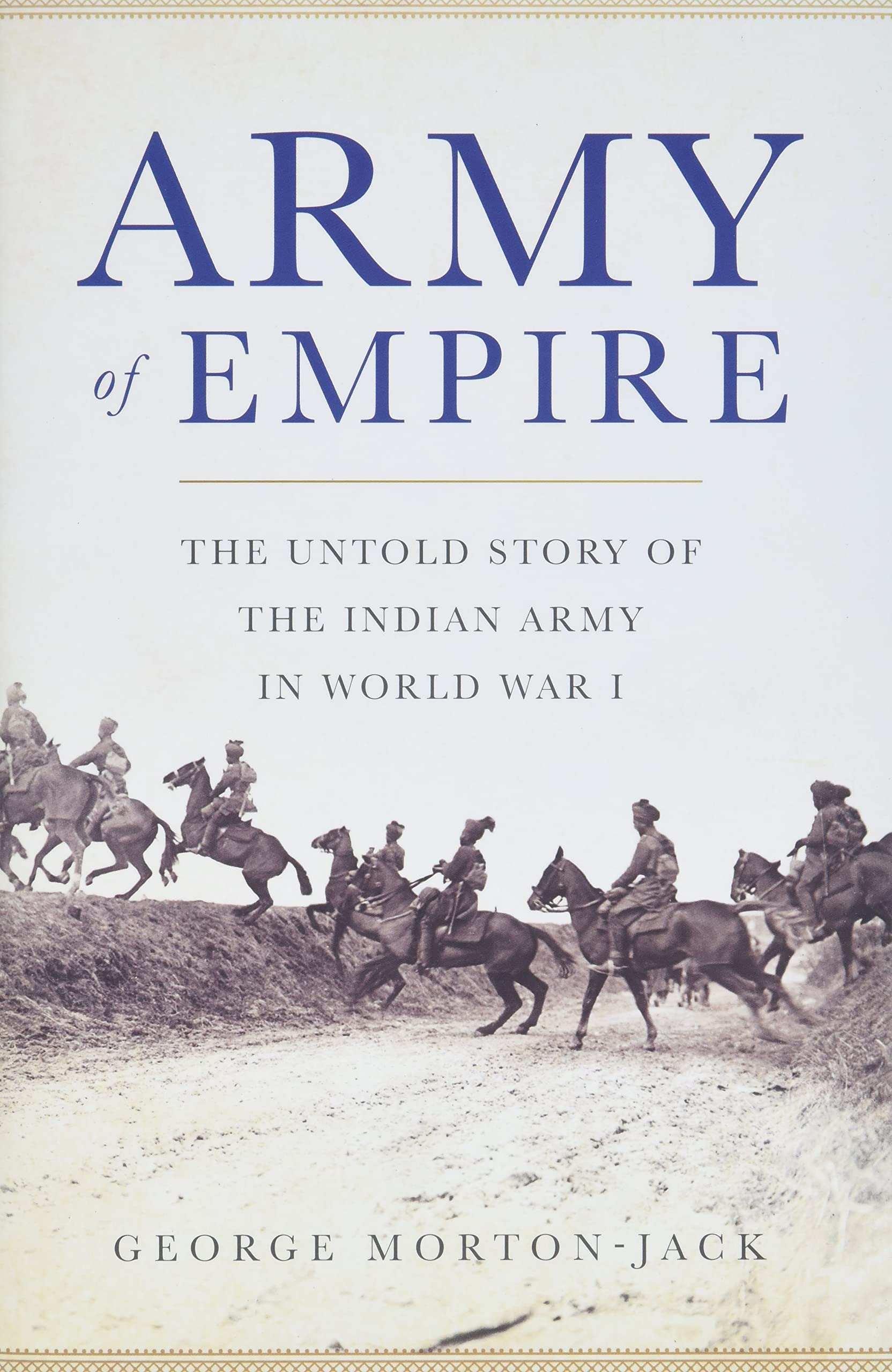 Army of Empire: The Untold Story of the Indian Army in World War I,Used