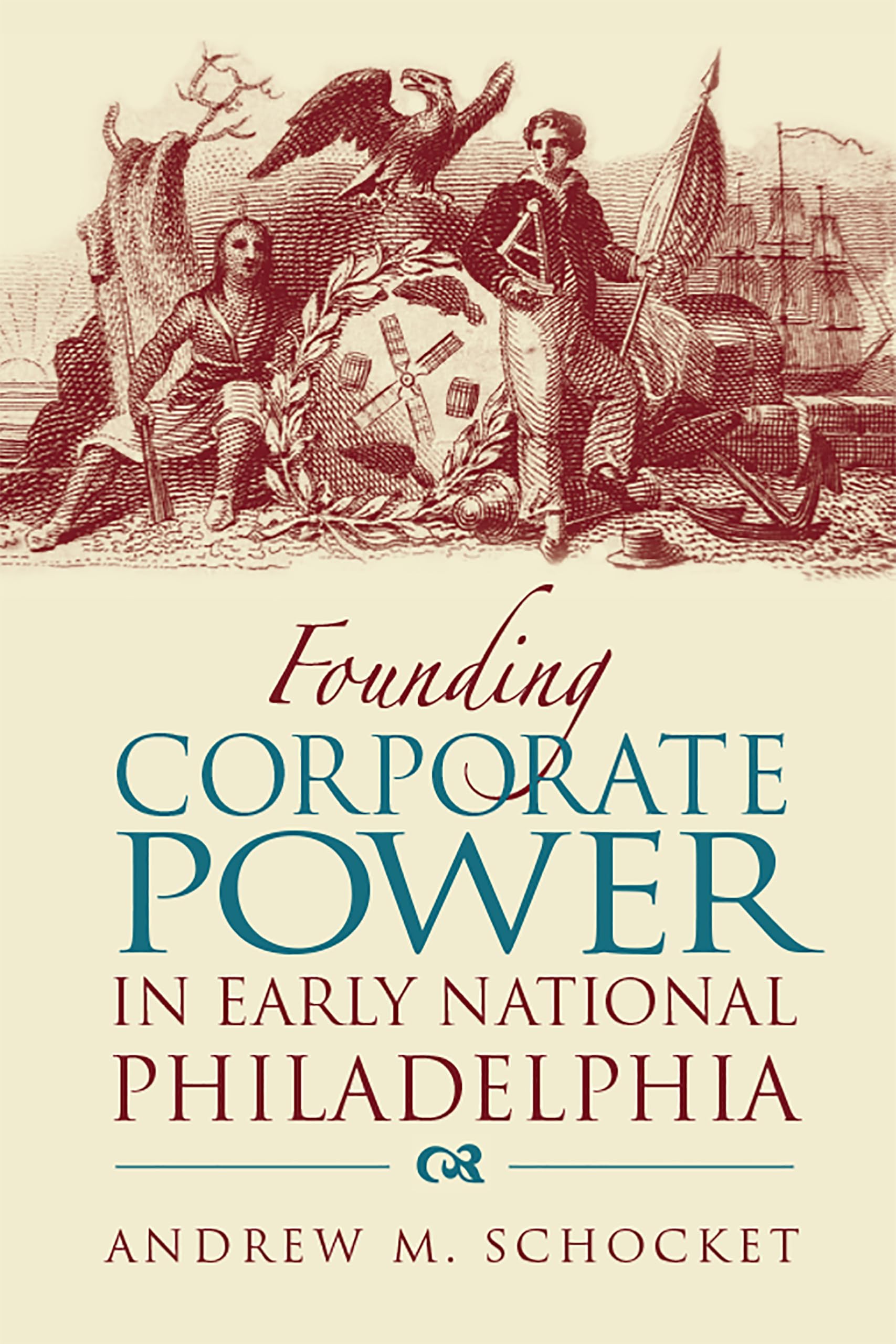 Founding Corporate Power In Early National Philadelphia,Used