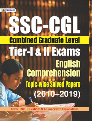Ssc-Cgl Tier-I & Ii Exams English Comprehension Topicwise Solved Papers 2010-2019