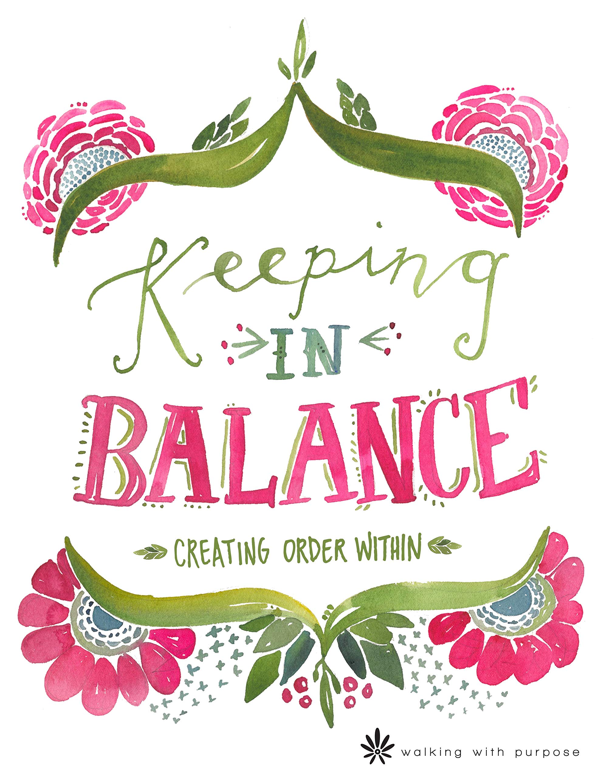 Catholic Women'S Bible Study, Keeping In Balance: Creating Order Within From Walking With Purpose