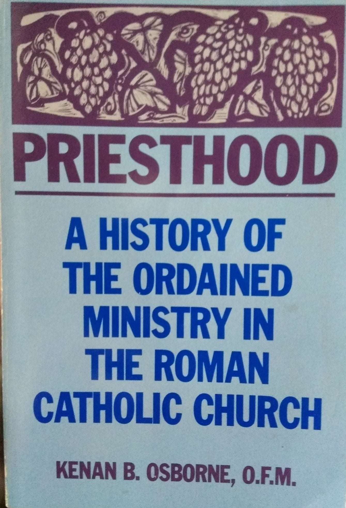 Priesthood: A History of Ordained Ministry in the Roman Catholic Church,New
