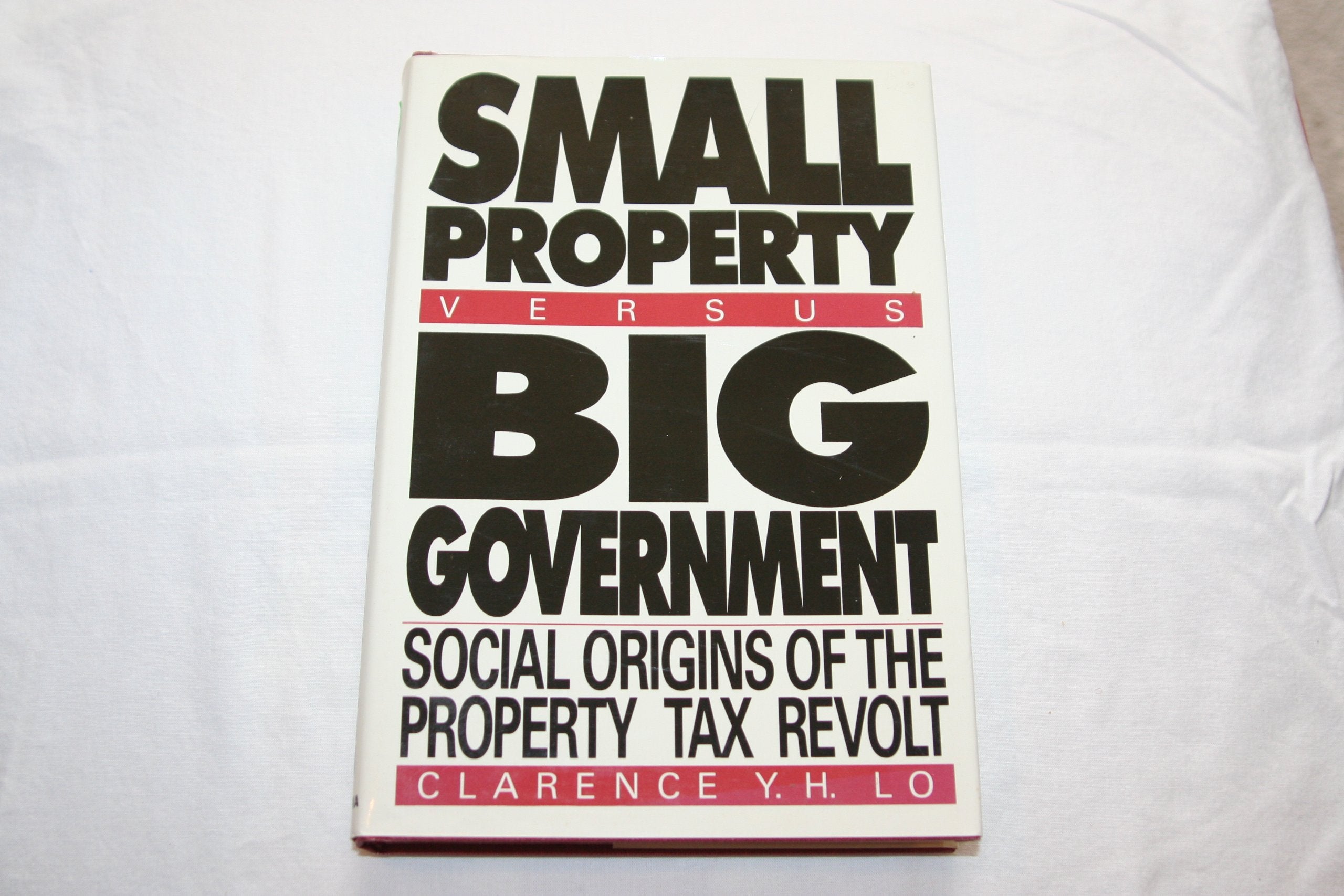 Small Property versus Big Government: Social Origins of the Property Tax Revolt, Expanded and Updated edition,Used