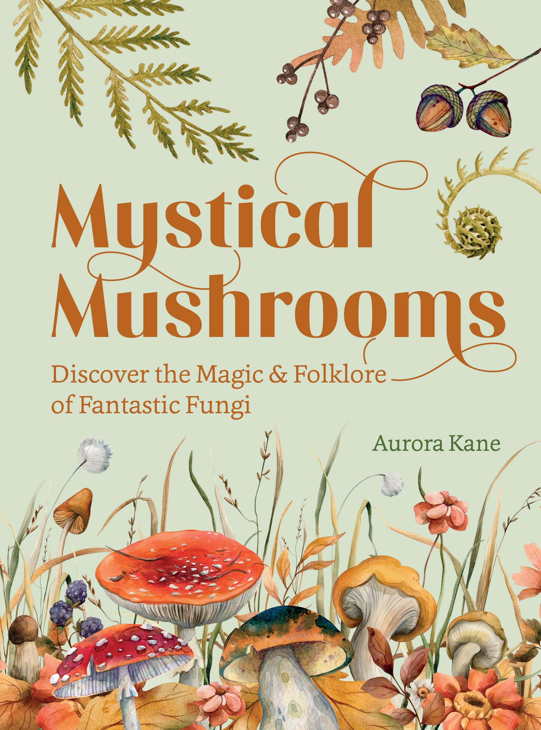 Mystical Mushrooms: Discover The Magic & Folklore Of Fantastic Fungi,Used