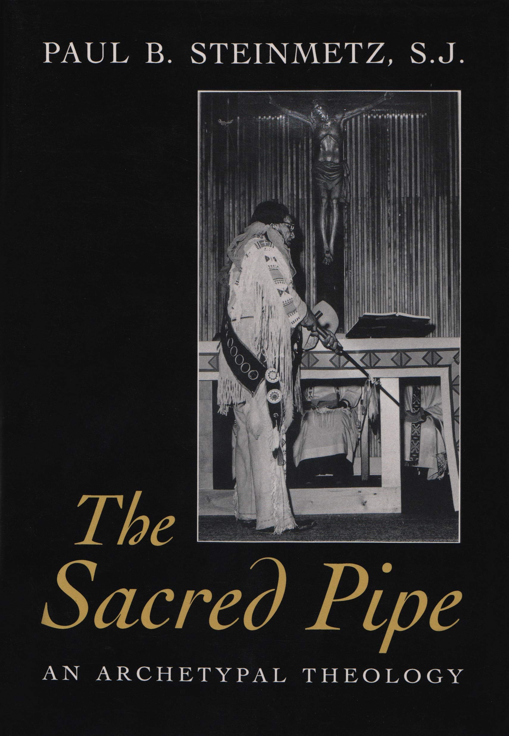 The Sacred Pipe: An Archetypal Theology (Schoff Memorial Lectures),Used