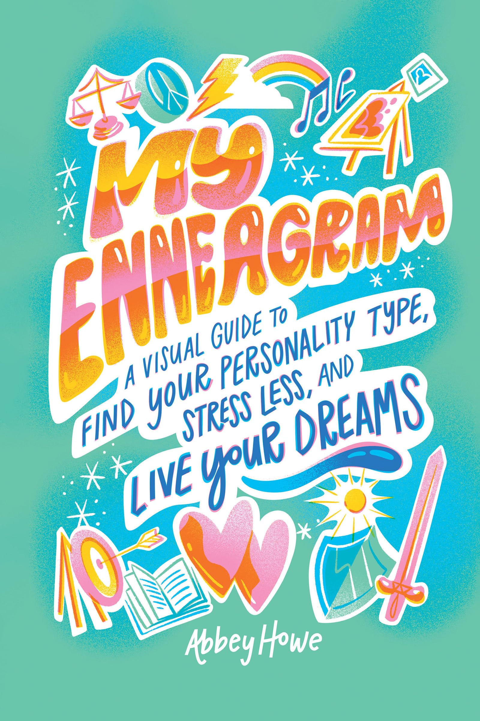 My Enneagram: A Visual Guide To Find Your Personality Type, Stress Less, And Live Your Dreams