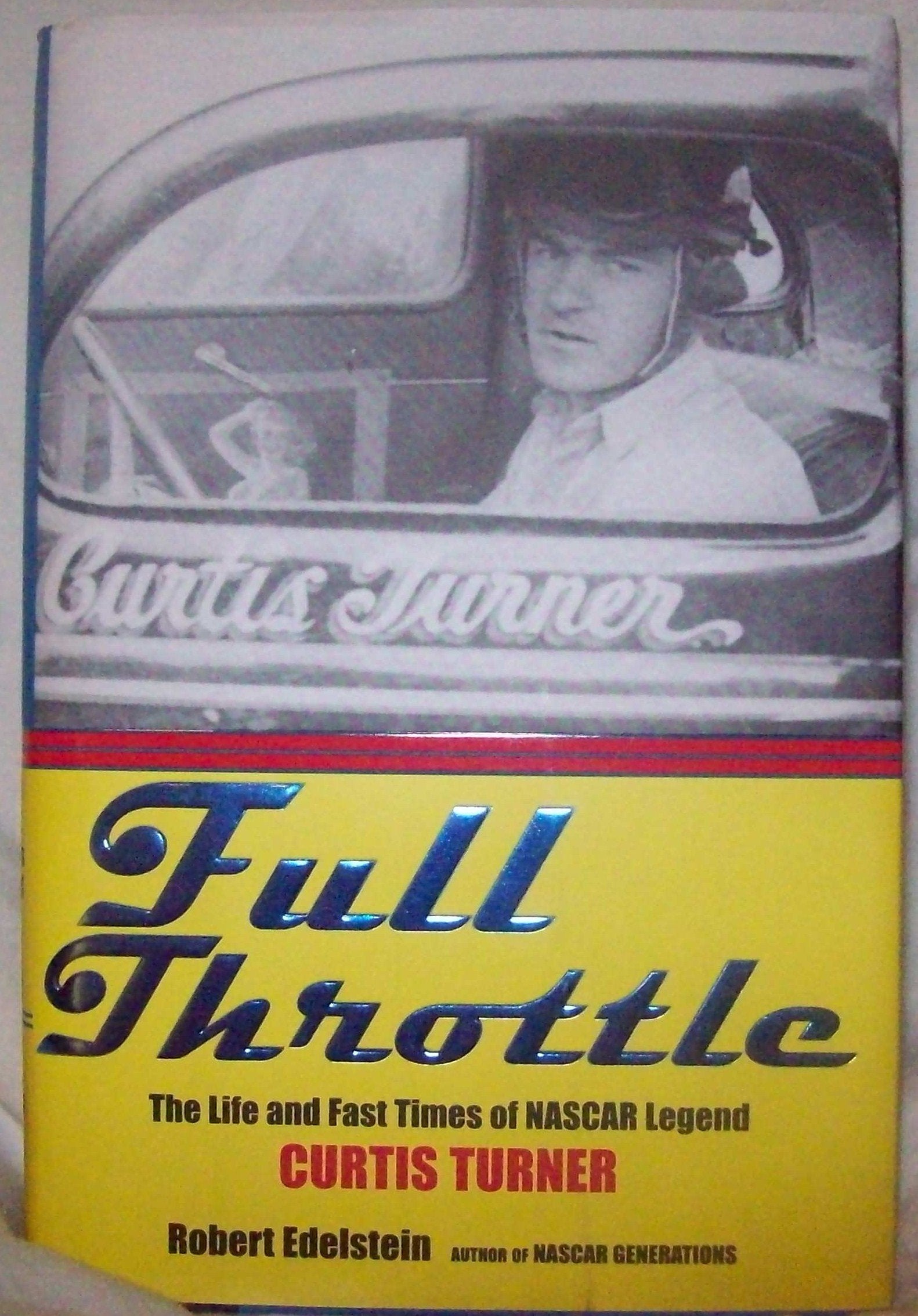 Full Throttle: The Life and Fast Times of Curtis Turner,New