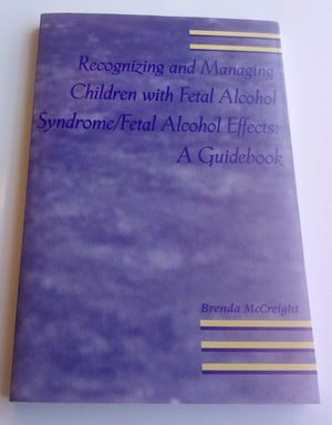 Recognizing and Managing Children With Fetal Alcohol Syndrome/Fetal Alcohol Effects: A Guidebook,Used