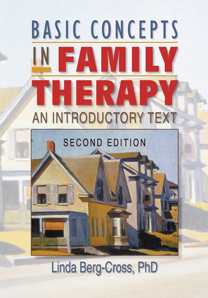 Basic Concepts in Family Therapy: An Introductory Text, Second Edition,New