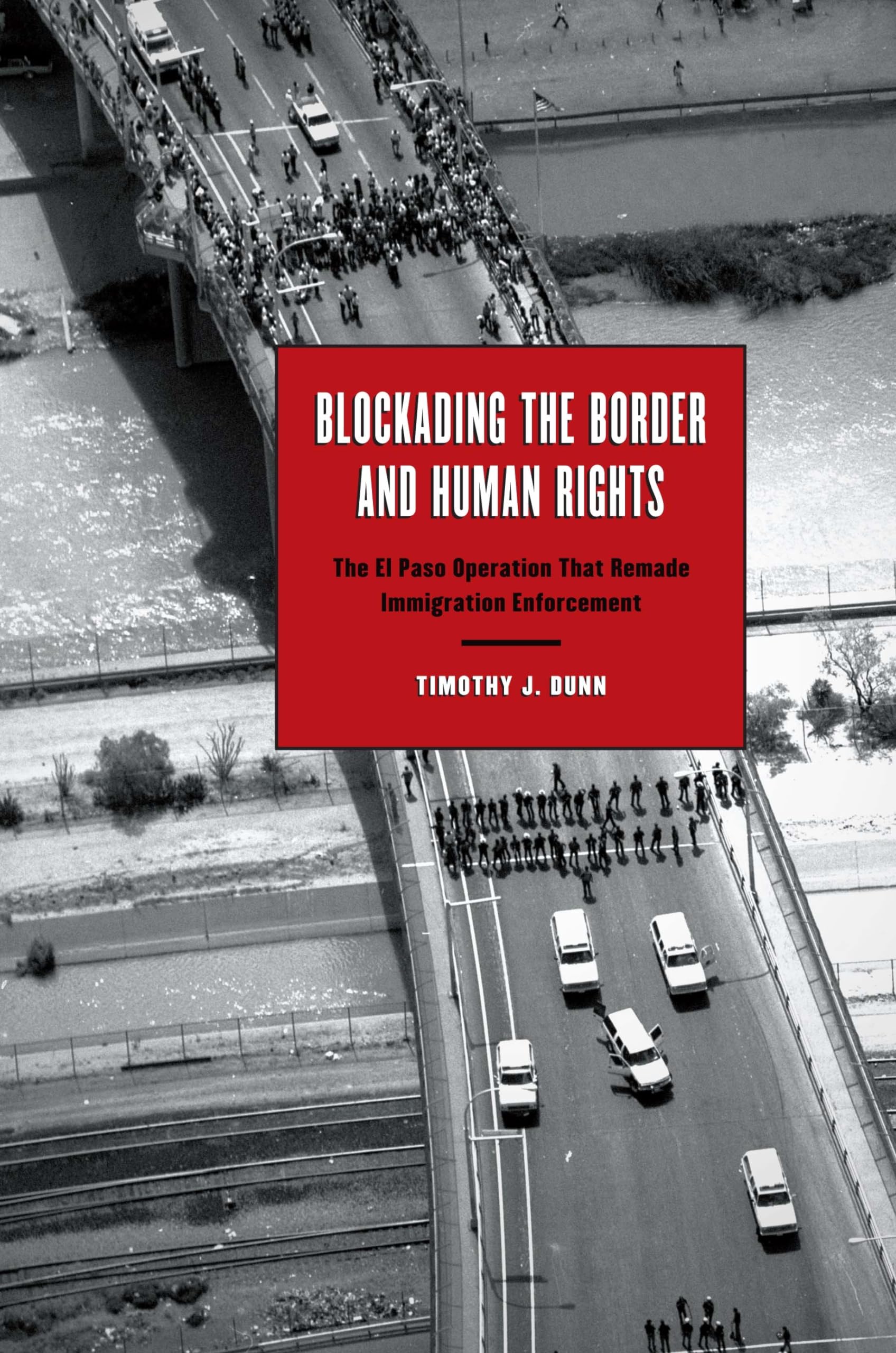 Blockading the Border and Human Rights: The El Paso Operation that Remade Immigration Enforcement (InterAmerica Series),Used