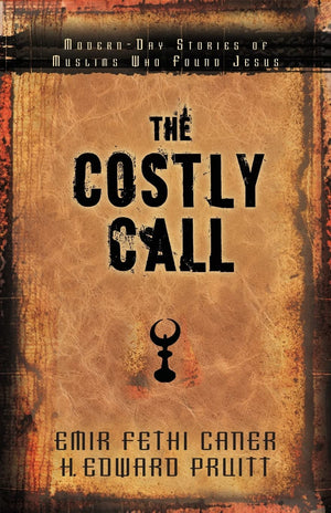 The Costly Call: Modernday Stories Of Muslims Who Found Jesus,New
