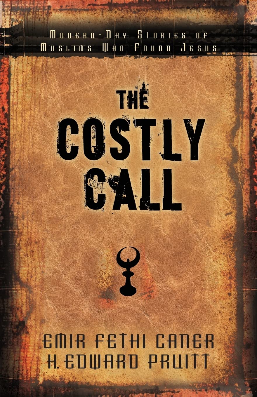 The Costly Call: Modernday Stories Of Muslims Who Found Jesus,New