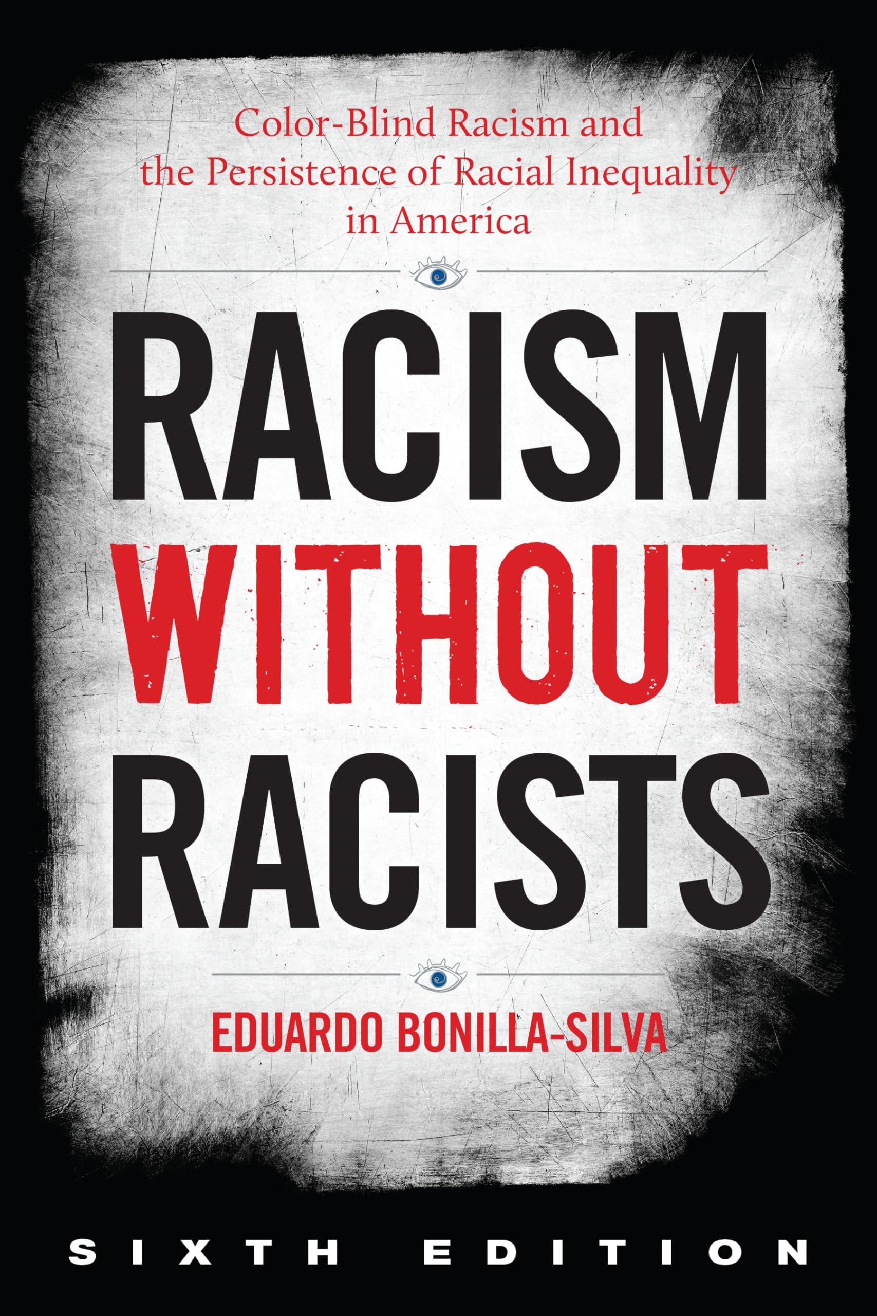 Racism without Racists: ColorBlind Racism and the Persistence of Racial Inequality in America,Used