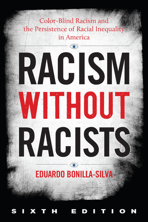 Racism without Racists: ColorBlind Racism and the Persistence of Racial Inequality in America,Used