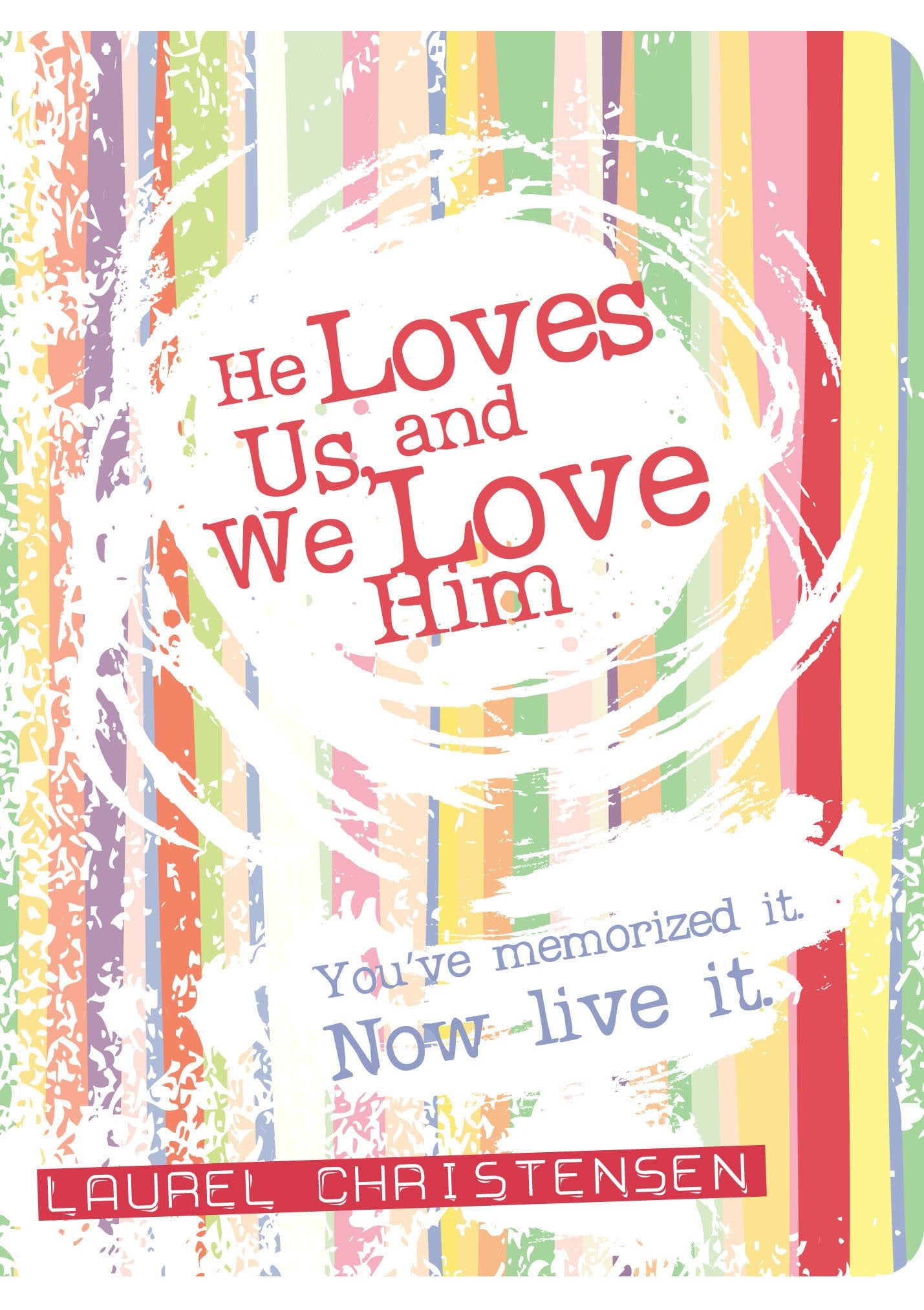He Loves Us, and We Love Him: You've Memorized It. Now Live It.,Used
