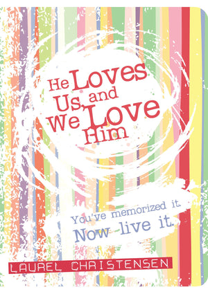 He Loves Us, and We Love Him: You've Memorized It. Now Live It.,Used