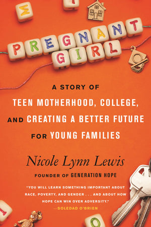 Pregnant Girl: A Story Of Teen Motherhood, College, And Creating A Better Future For Young Families,Used