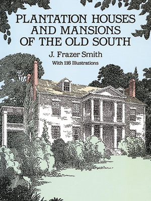 Plantation Houses and Mansions of the Old South (Dover Architecture),Used