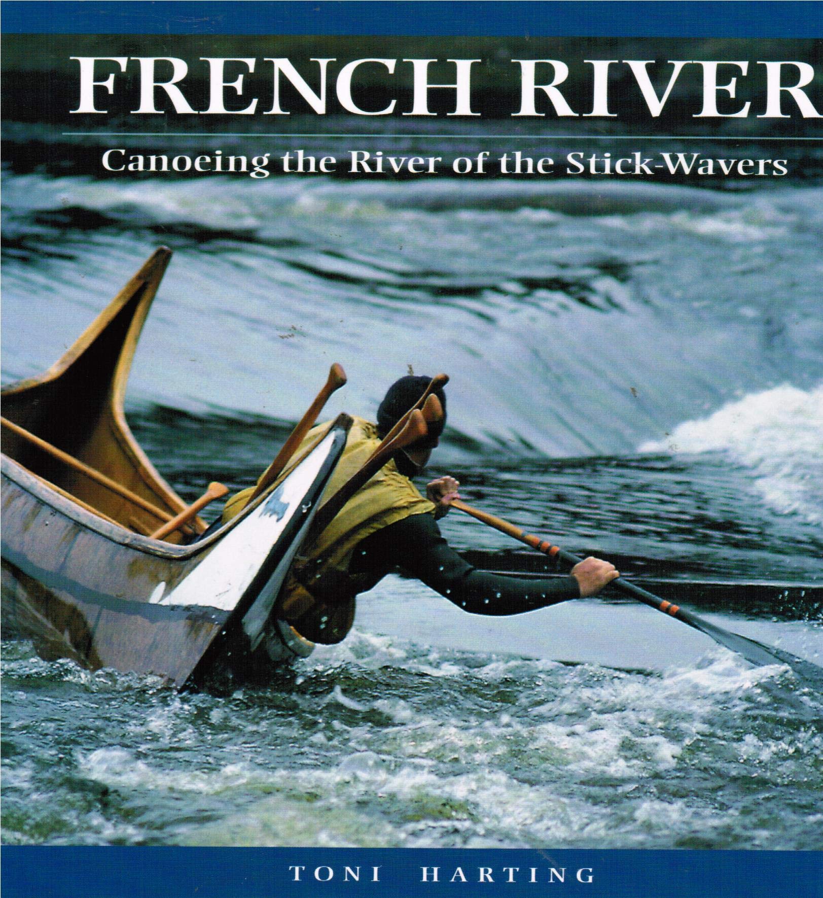 French River: Canoeing the River Of the StickWavers,Used