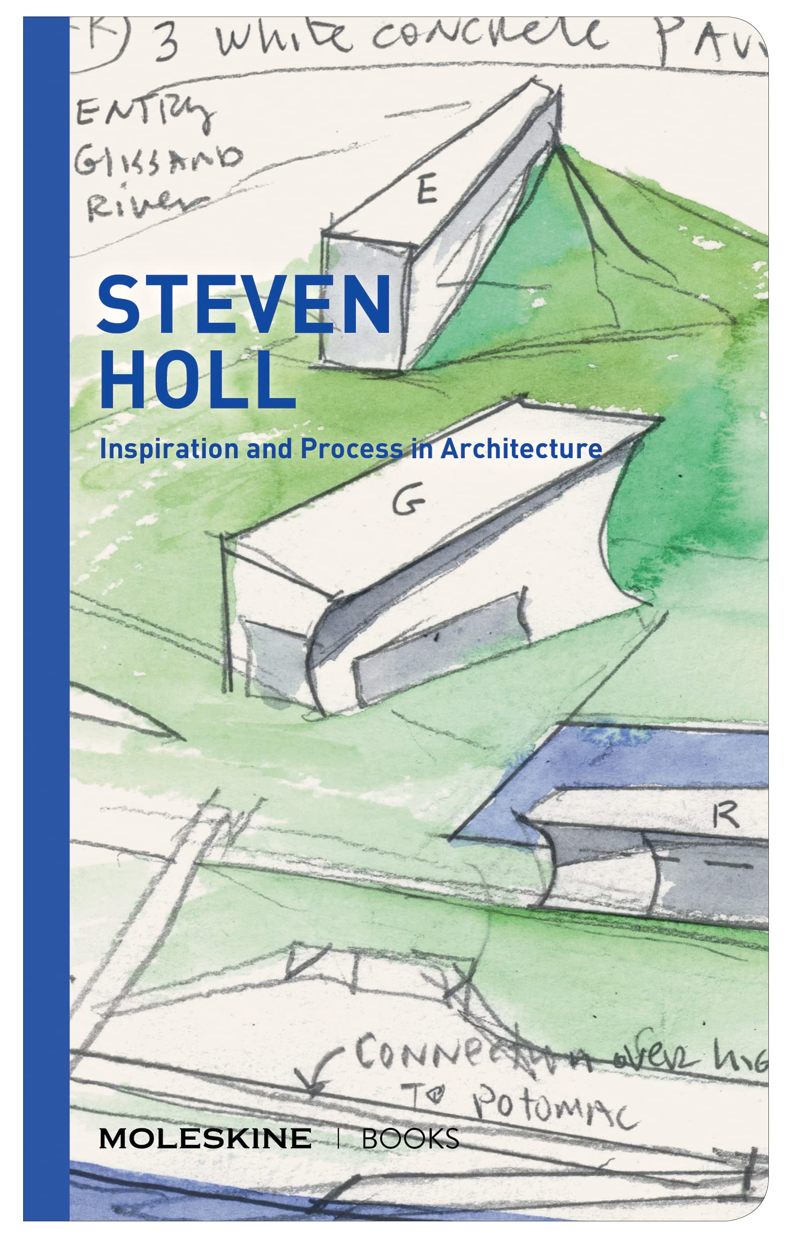 Steven Holl: Inspiration And Process In Architecture (Moleskine Books)