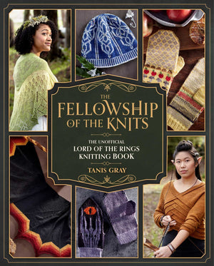 The Fellowship Of The Knits: Lord Of The Rings: The Unofficial Knitting Book