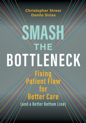 Smash the Bottleneck: Fixing Patient Flow for Better Care (and a Better Bottom Line),Used