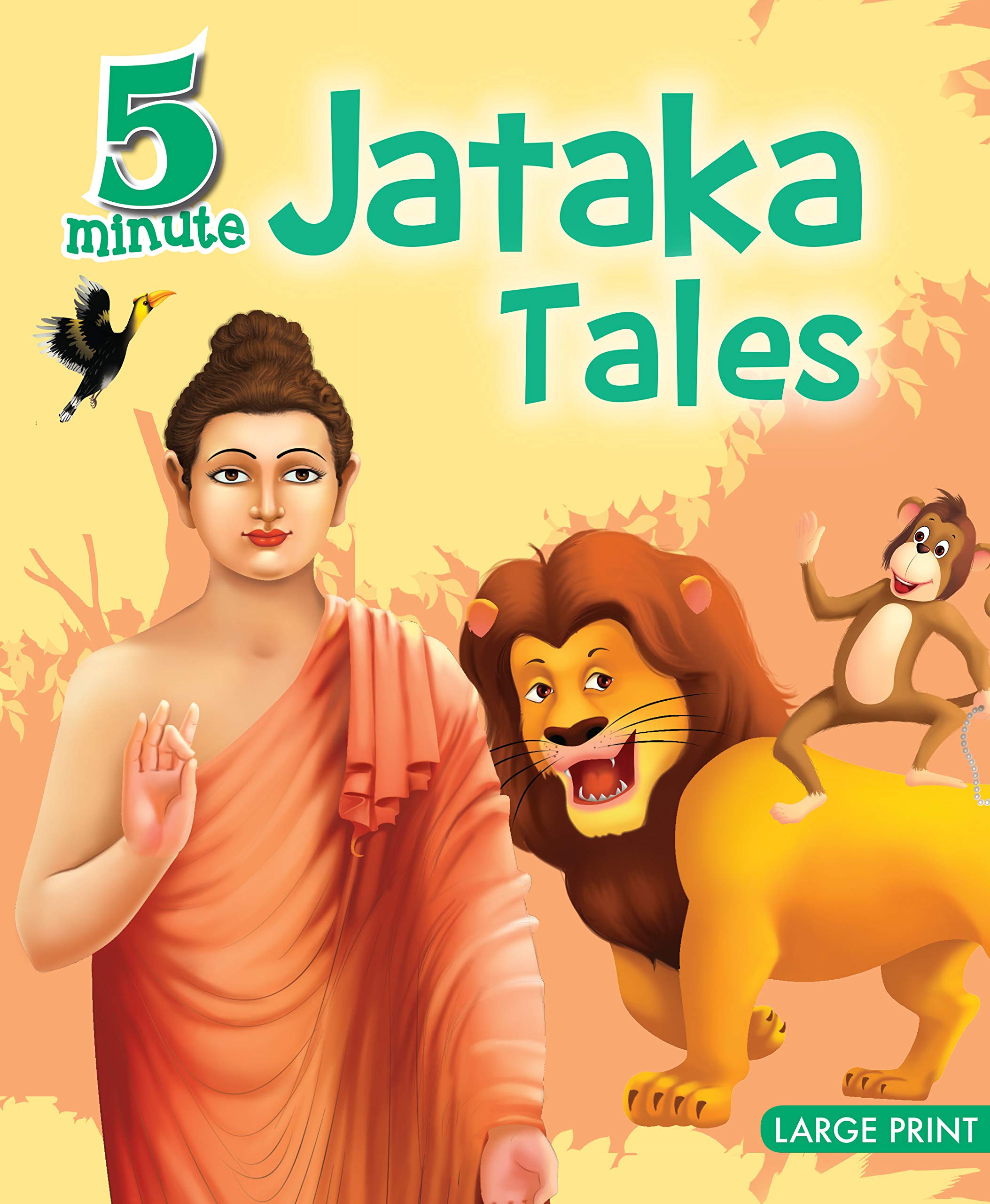5 Minute Jataka Tales For Children: Short Stories Of Wisdom & Compassion | Timeless Buddhist Parables | Fun Read-Aloud Bedtime Tales | Inspiring Moral Stories From Ancient India | Beautiful Collection Of Kindness For Little Readers - Large Print