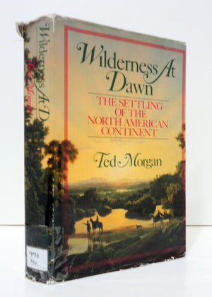 Wilderness At Dawn: The Settling of the North American Continent,New