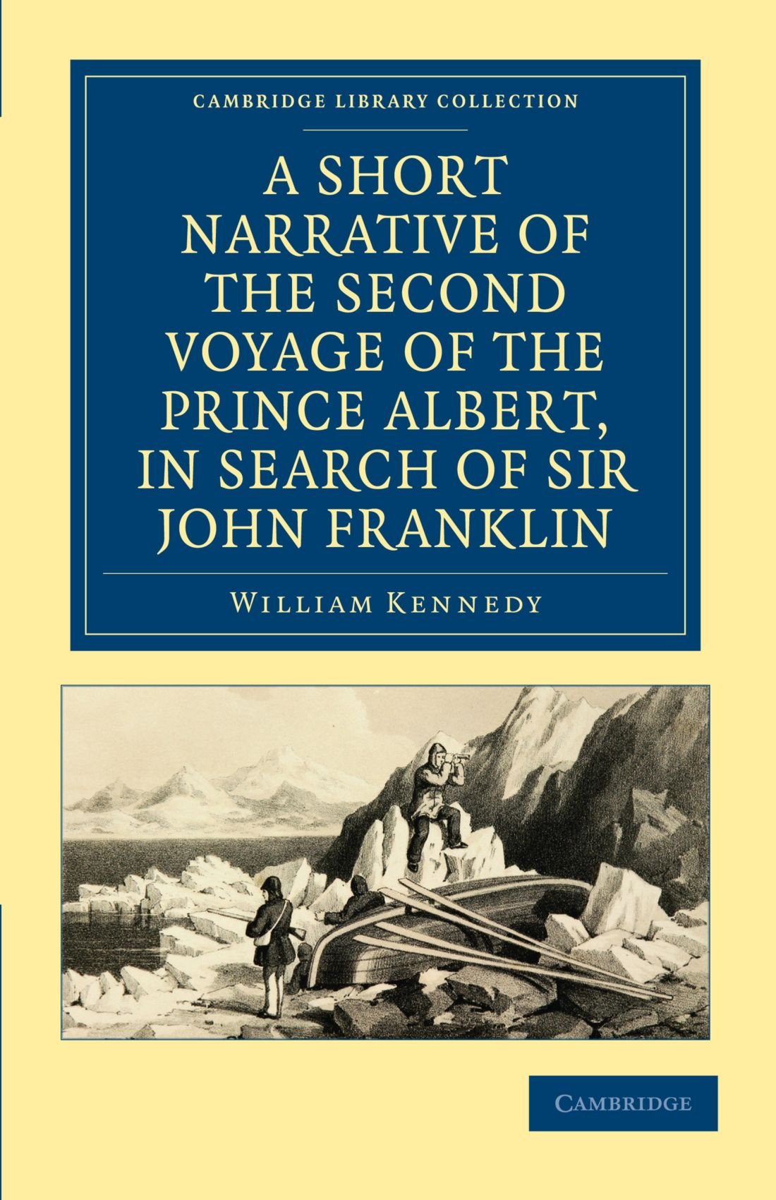 A Short Narrative of the Second Voyage of the Prince Albert, in Search of Sir John Franklin (Cambridge Library Collection  Pola,Used