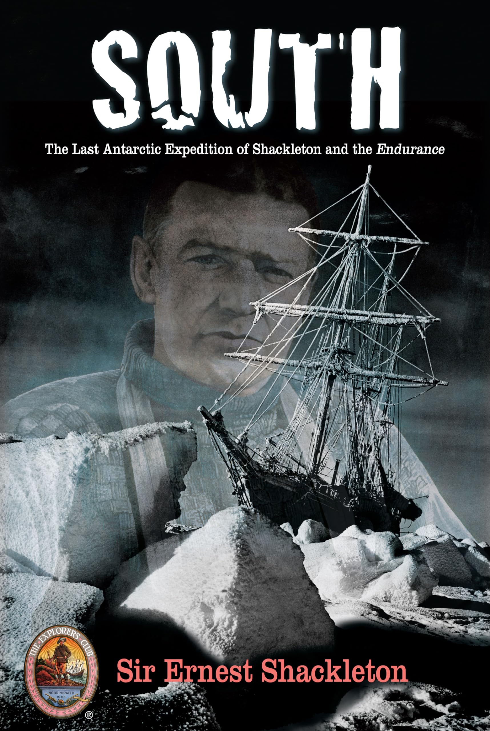 South: The Last Antarctic Expedition Of Shackleton And The Endurance (The Explorers Club Classic, 4),Used