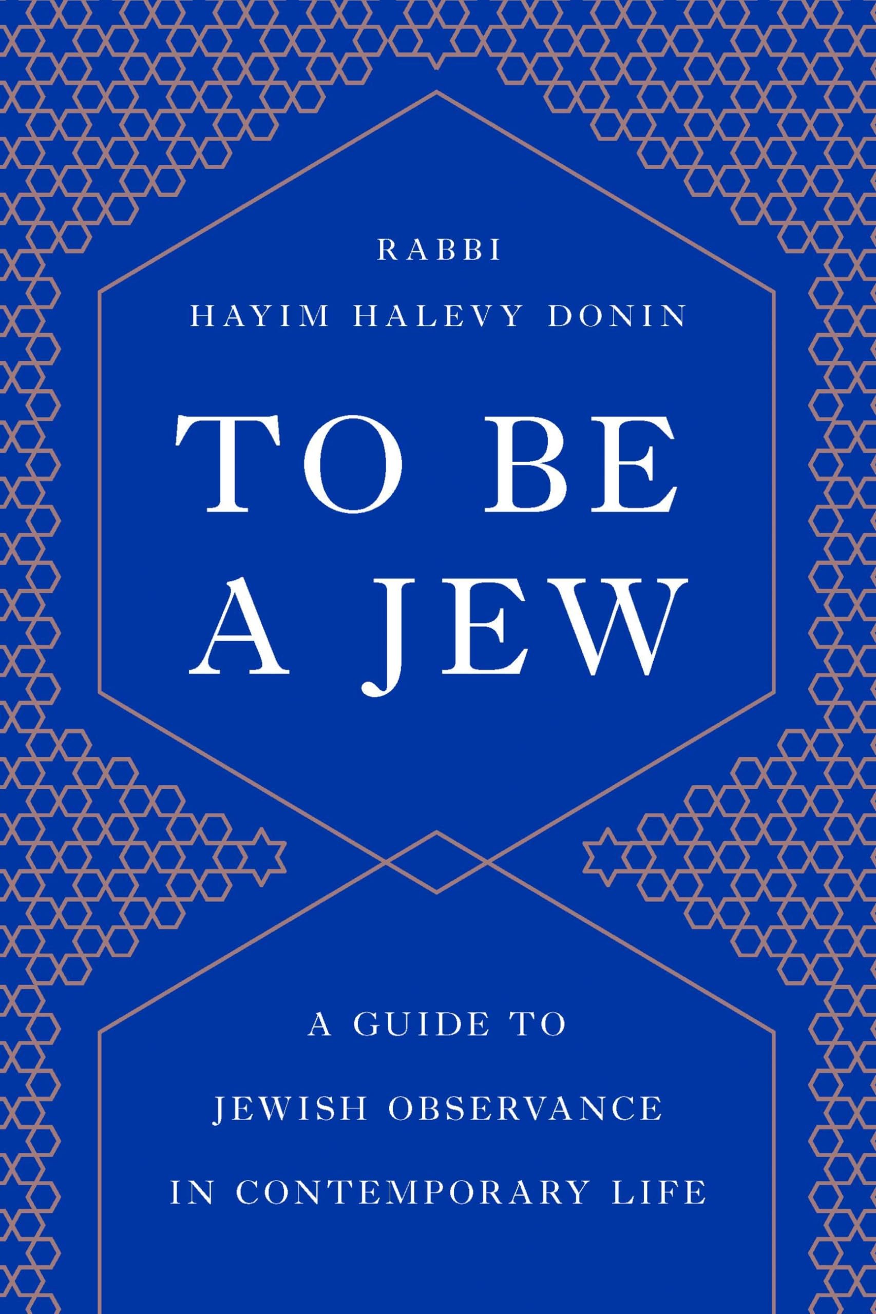 To Be A Jew: A Guide To Jewish Observance In Contemporary Life