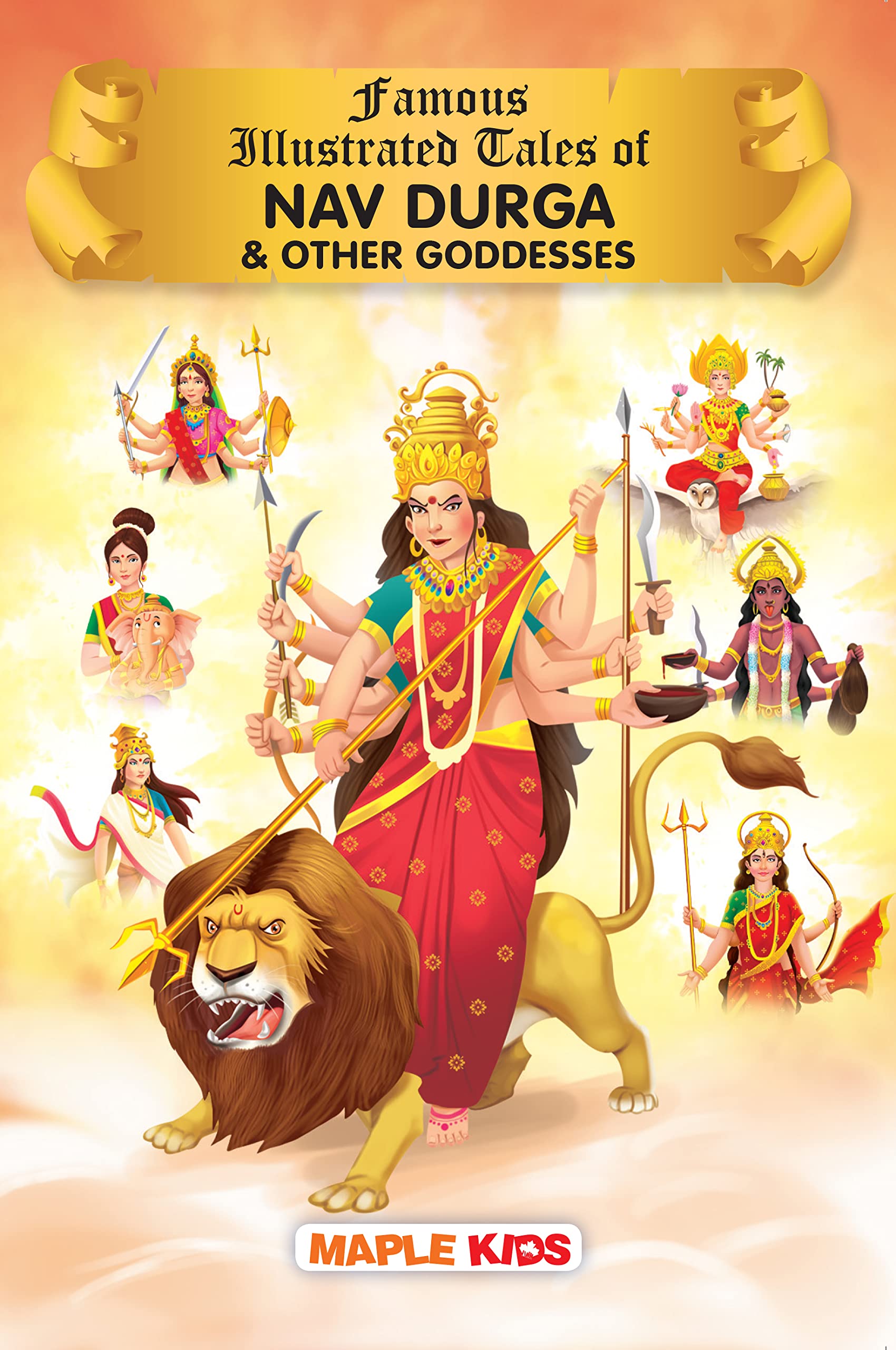 Nav Durga And Other Goddesses (Illustrated) - Indian Mythology - Story Book For Kids - Age 6+ - English Short Stories - Shailaputri, Brahmacharini, ... Siddhidhatri (Famous Illustrated Tales)
