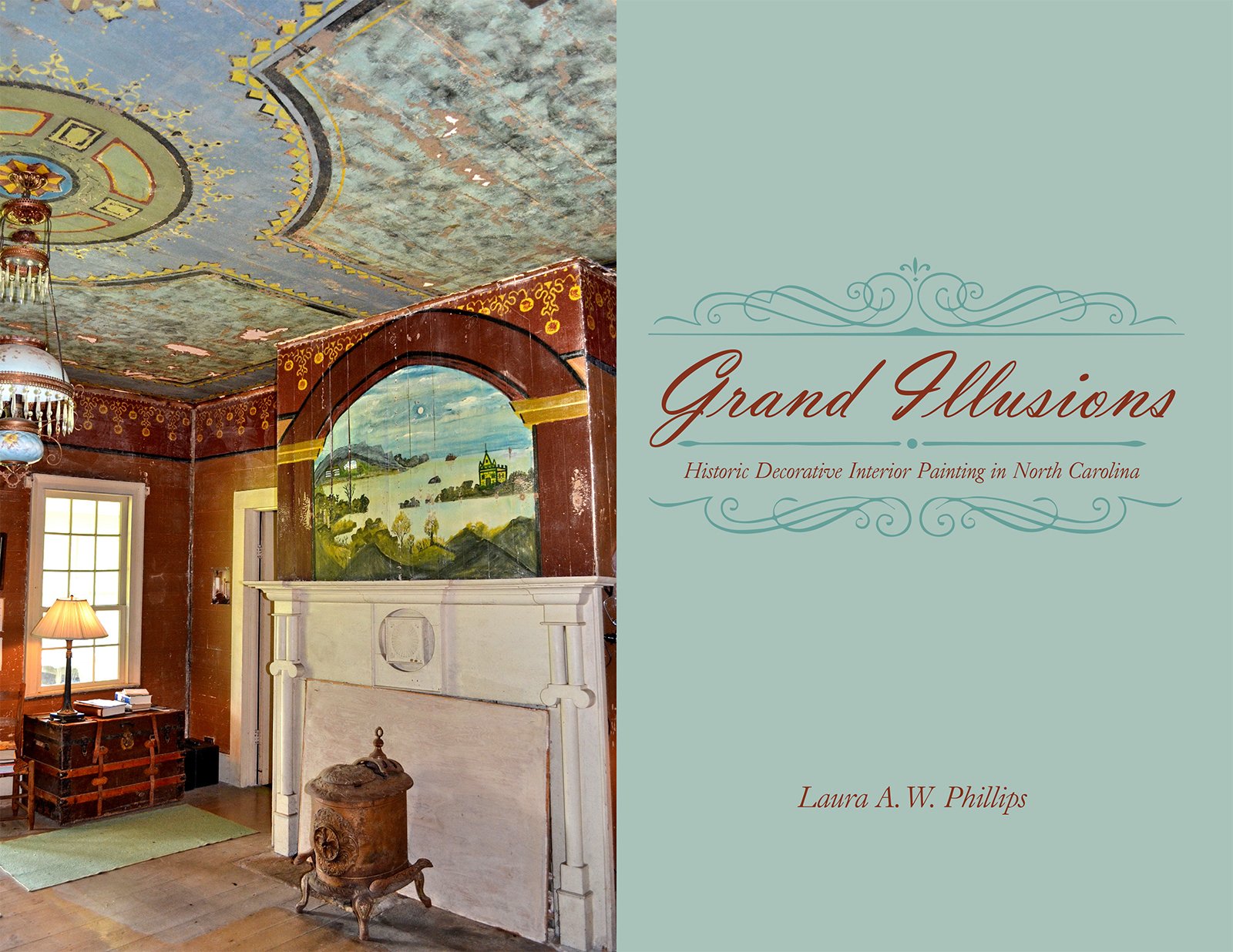 Grand Illusions: Historic Decorative Interior Painting in North Carolina,Used