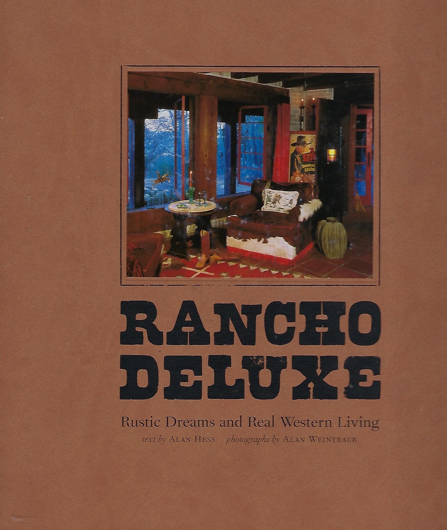 Rancho Deluxe: Rustic Dreams And Real Western Living,New