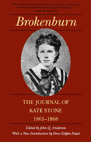 Brokenburn: The Journal Of Kate Stone, 18611868 (Library Of Southern Civilization),New