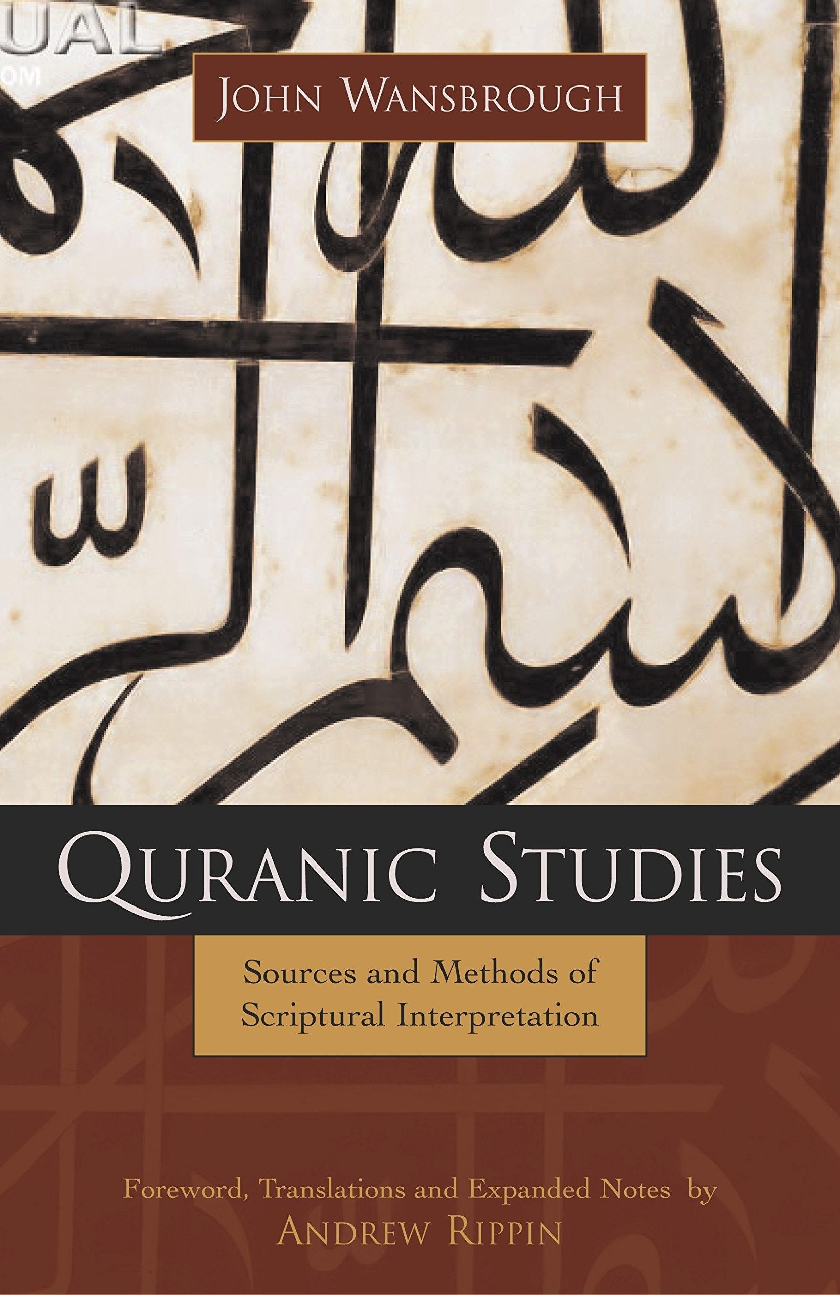 Quranic Studies: Sources and Methods of Scriptural Interpretation,New