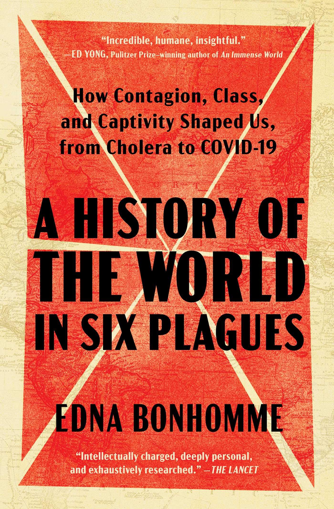 A History Of The World In Six Plagues: How Contagion, Class, And Captivity Shaped Us, From Cholera To Covid19