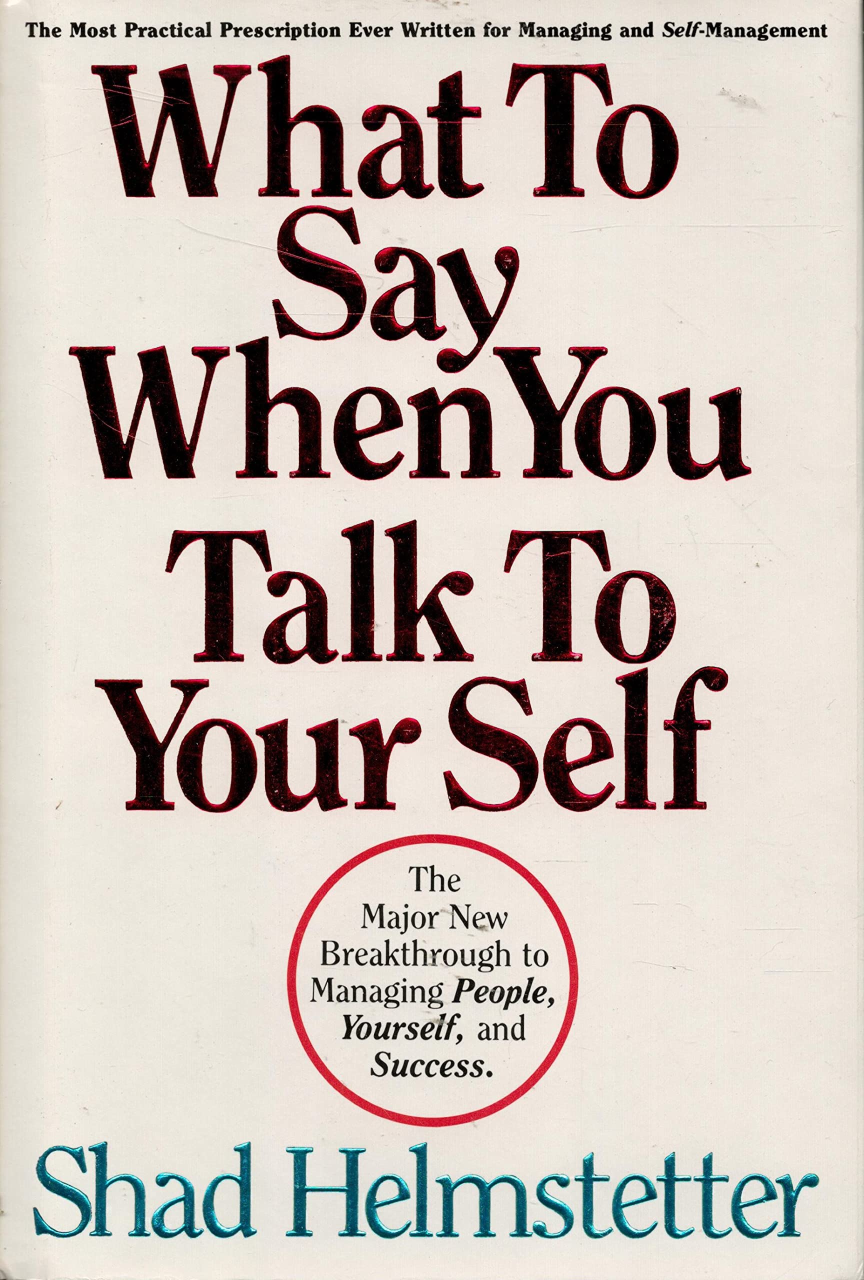 What to Say When You Talk to Your Self: The Major New Breakthrough to Managing People, Yourself, and Success,Used