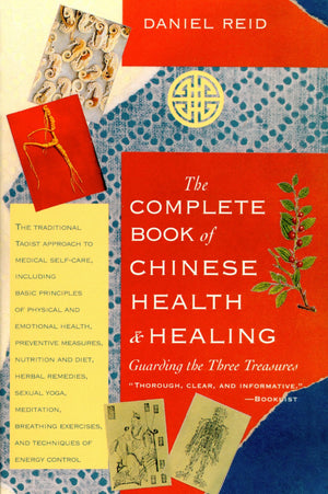 The Complete Book of Chinese Health & Healing: Guarding the Three Treasures,Used